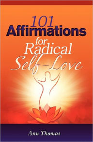 Title: 101 Affirmations for Radical Self-Love, Author: Ann Thomas