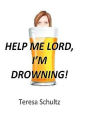 Help Me Lord, I'm Drowning