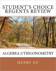 Title: Student's Choice Regents Review Algebra 2/Trigonometry, Author: Christopher Gu