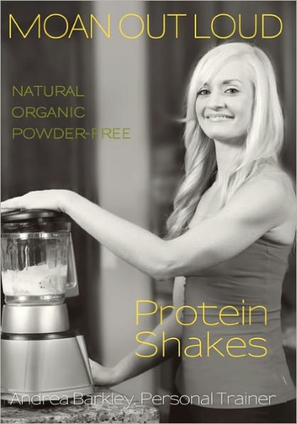 Moan Out Loud Protein Shakes: Natural, Organic, Powder-Free