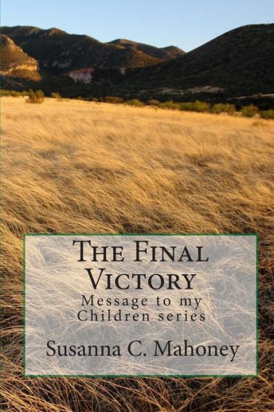The Final Victory: Message to my Children series