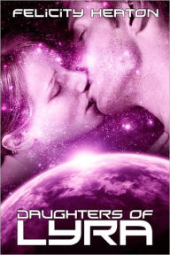 Title: Daughters of Lyra: Science Fiction Romance Anthology, Author: Felicity Heaton