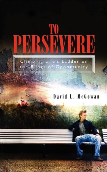 To Persevere: Climbing Life's Ladder on the Rungs of Opportunity