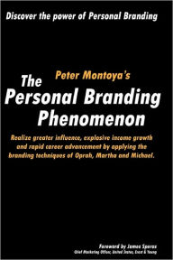 Title: The Personal Branding Phenomenon: Realize greater influence, explosive income growth and rapid career advancement by applying the branding techniques of Michael, Martha and Oprah., Author: Tim Vandehey
