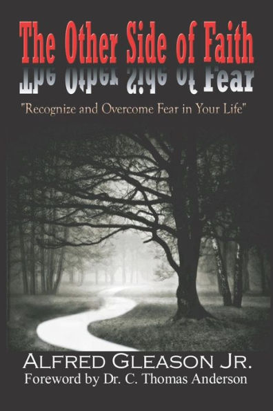 The Other Side of Faith: Recognize & Overcome Fear In Your Life