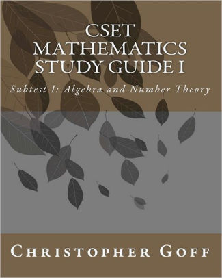 Cset Mathematics Study Guide I Subtest I Algebra And Number Theorypaperback - 