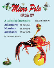 Title: Micro Polo (Bilingual English and Chinese): A three-part series, Author: Hannah Y Seaman