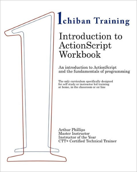 Introduction to ActionScript Workbook: An introduction to ActionScript and the fundamentals of programming. The only curriculum specifically designed by an award winning educator for self study or instructor led training; at home, in the classroom or on-l