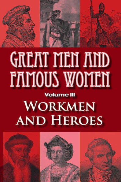 Great Men and Famous Women: Workmen and Heroes