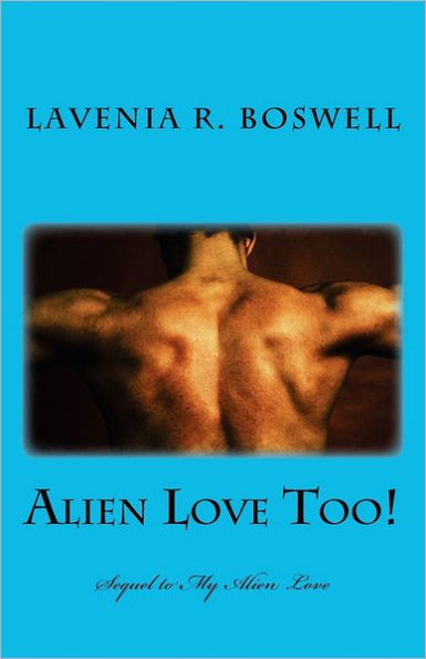Alien Love Too!: Sequel to My Alien Love
