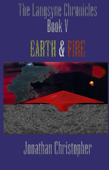 The Langsyne Chronicles Book V Earth and Fire: Earth and Fire