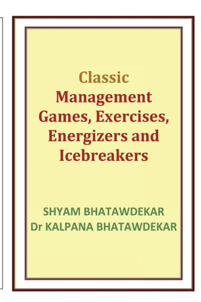 Classic Management Games, Exercises, Energizers and Icebreakers