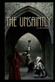 Title: The Unsaintly, Author: Lisa Vasquez