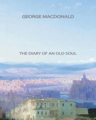 Title: The Diary of an Old Soul, Author: George MacDonald