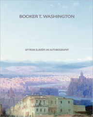 Title: Up From Slavery: An Autobiography, Author: Booker T. Washington