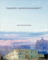 Title: Little Lord Fauntleroy, Author: Frances Hodgson Burnett