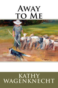 Title: Away to Me, Author: Kathy Wagenknecht