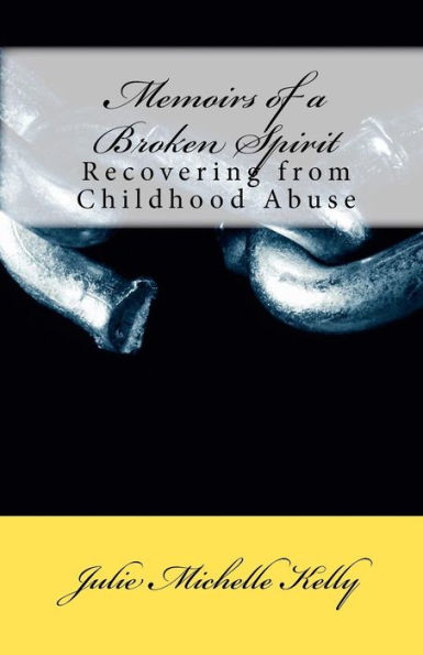 Memoirs of a Broken Spirit: Recovering from Childhood Abuse