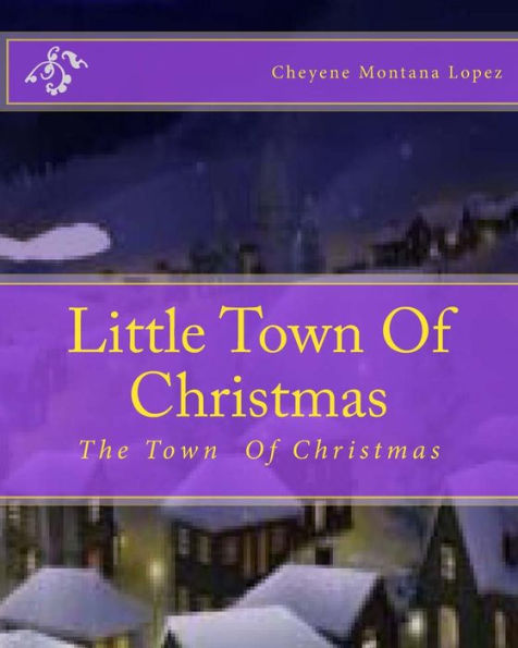 Little Town Of Christmas: The Town That's Always Christmas