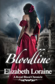 Title: Bloodline: A Royal Blood Chronicle, Author: Elizabeth Loraine
