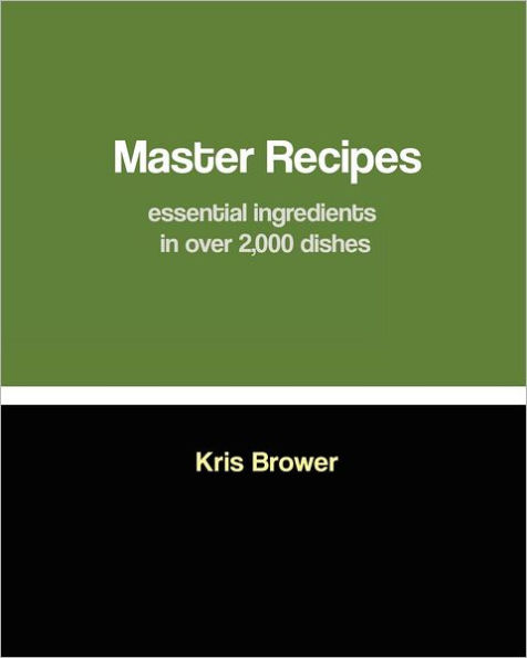 Master Recipes: Essential ingredients in over 2,000 dishes
