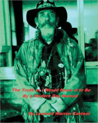 Title: The Truth as I Would Know It to Be By a Modern Day Nomad, Author: Leonard Warren Casteel