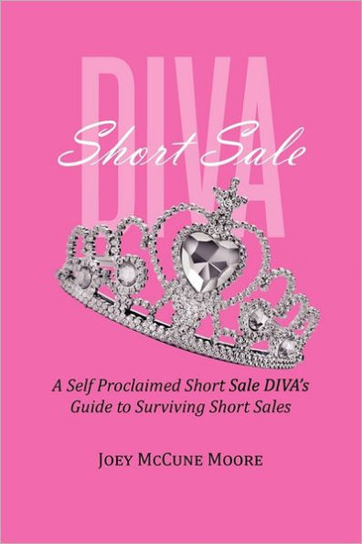 Short Sale DIVA: A Self Proclaimed Short Sale DIVA's Guide to Surviving Short Sales