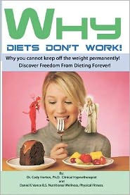 Title: Why Diets Don't Work: Discover Freedom From Dieting Forever, Author: Daniel E Vance B S Nu