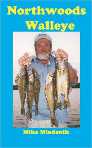 Title: Northwoods Walleye, Author: Mike Mladenik