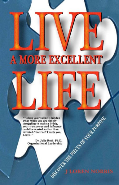 Live A More Excellent Life: Are you living in a rut? Success is not a secret! It is time to apply the proper tools.