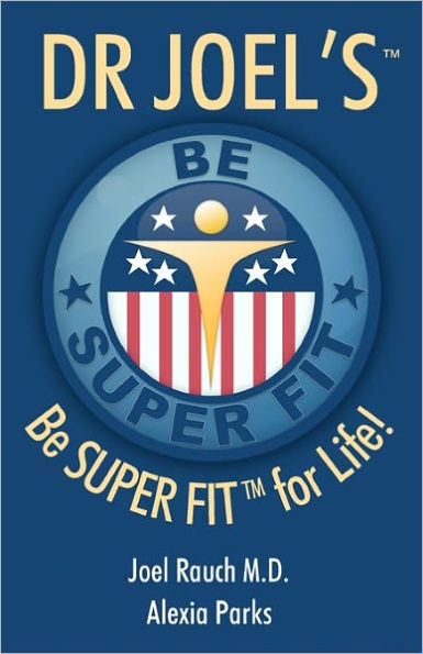 Dr Joel's SUPER FIT: Be SUPER FIT For Life!