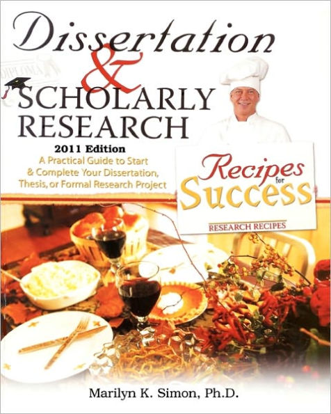 Dissertation and Scholarly Research: Recipes for Success: 2011 Edition