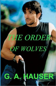 Title: The Order of Wolves: Book 2 Gay-wolf-shape-shifter, Author: G A Hauser