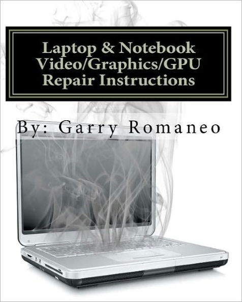 Laptop & Notebook Video/Graphics/GPU Repair Instructions: First Ever! Board Level Repair Instructions, Repair your Laptop's Faulty Integrated Video Issues