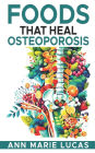 Foods That Heal Osteoporosis