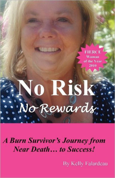 No Risk No Rewards: A burn survivor's journey from near death to success.