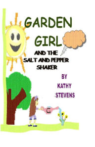 Title: Garden Girl and the Salt and Pepper Shaker, Author: Kathy Stevens Lmt
