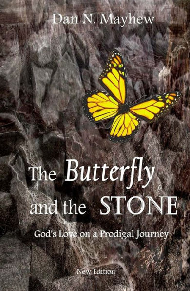 The Butterfly and the Stone: A son. A father. God's love on a prodigal journey