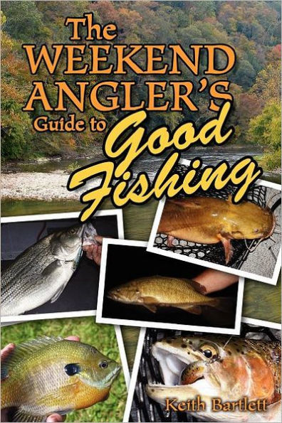 The Weekend Angler's Guide To Good Fishing
