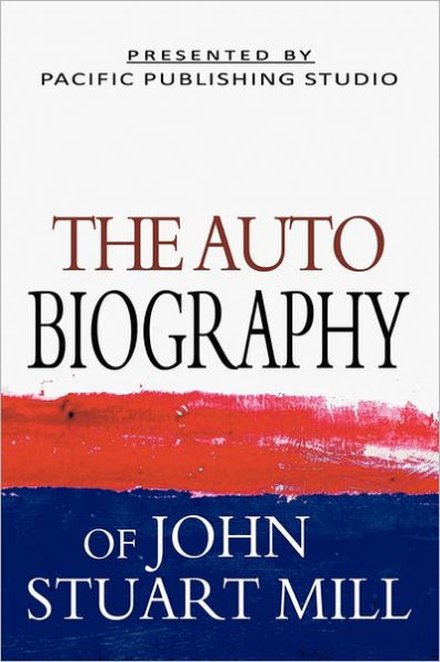 The Autobiography Of John Stuart Mill