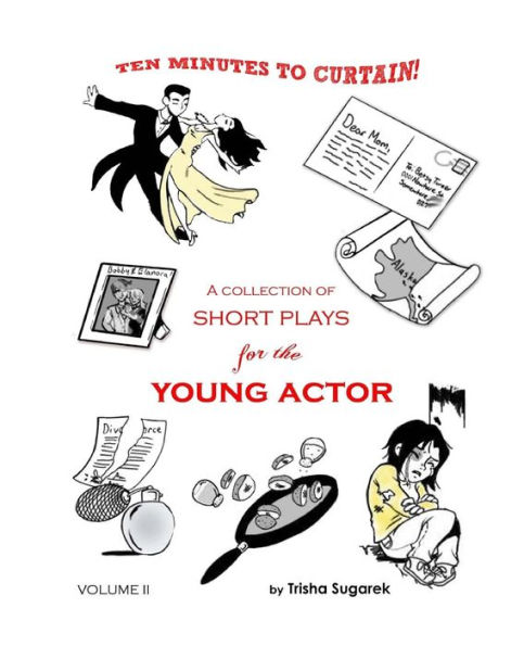 Ten Minutes to Curtain! Volume II: A Collection of Short Plays for the Young Actor
