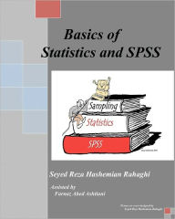 Title: Basics of Statistics and SPSS: This book covers the Basics of Statistics, Sampling and SPSS., Author: Farnaz Abed Ashtiani