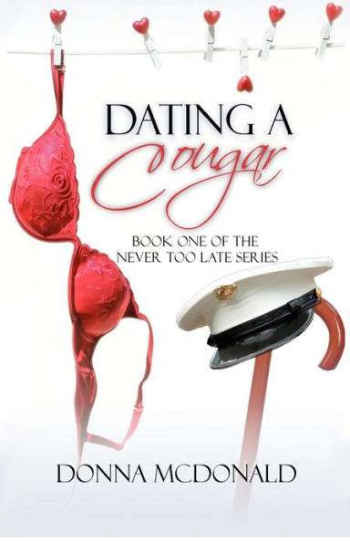 Dating A Cougar: Book One of Never Too Late Series