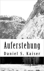 Title: Auferstehung, Author: Daniel S Kaiser