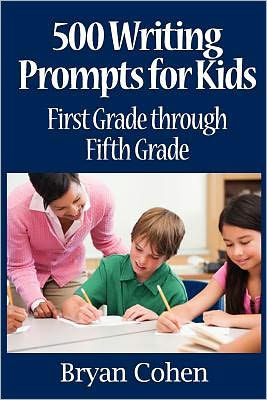 500 Writing Prompts for Kids: First Grade through Fifth Grade by Bryan ...