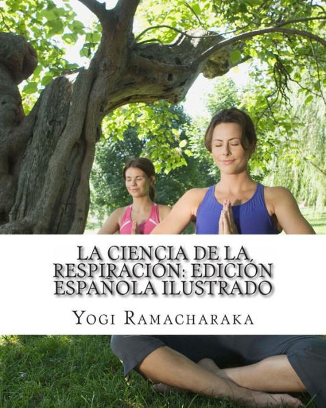 La Ciencia de la RespiraciÃ¯Â¿Â½n: EdiciÃ¯Â¿Â½n EspaÃ¯Â¿Â½ola Ilustrado