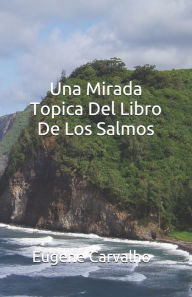 Title: Una Mirada Topica Del Libro De Los Salmos, Author: Eugene Carvalho