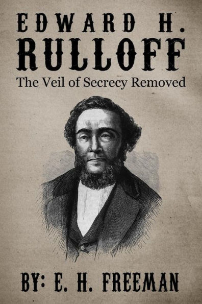 Edward H. Rulloff: The Veil of Secrecy Removed