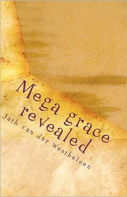 Mega grace revealed: Living in the atmosphere of grace