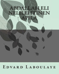 Title: Abdallah eli Nelilehtinen Apila, Author: Edvard Laboulaye